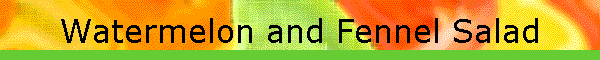 Watermelon and Fennel Salad