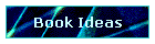 Book Ideas