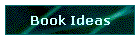 Book Ideas