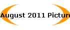 August 2011 Pictures