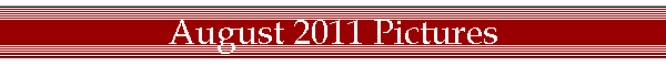 August 2011 Pictures